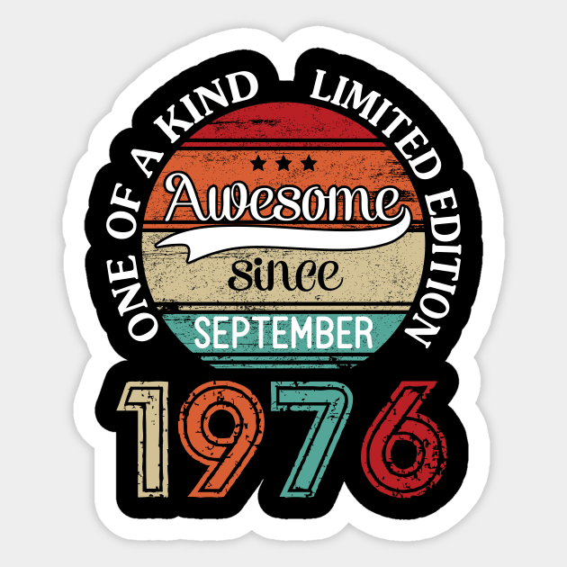 Awesome Since September 1976 One Of A Kind Limited Edition Happy Birthday 44 Years Old To Me Sticker by joandraelliot